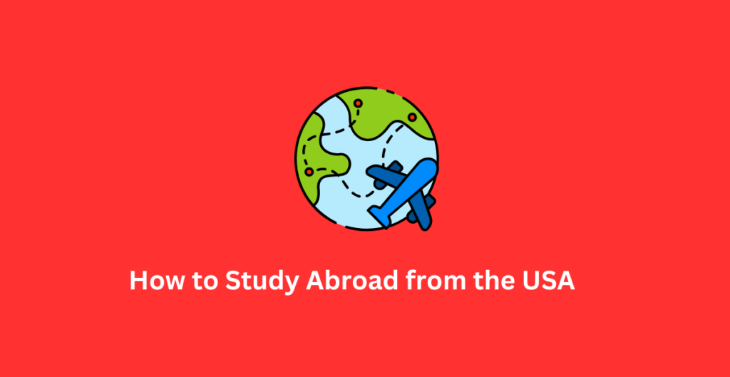 How to Study Abroad from the USA