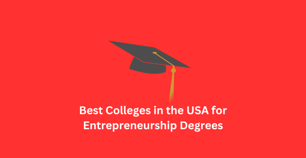 Best Colleges in the USA for Entrepreneurship Degrees